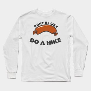 Do a hike Long Sleeve T-Shirt